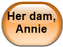 Her dam, Annie