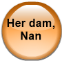 Her dam, Nan